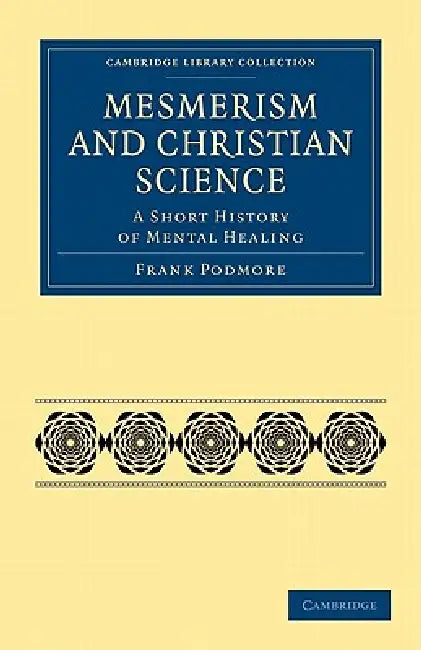 Mesmerism and Christian Science by Frank Podmore