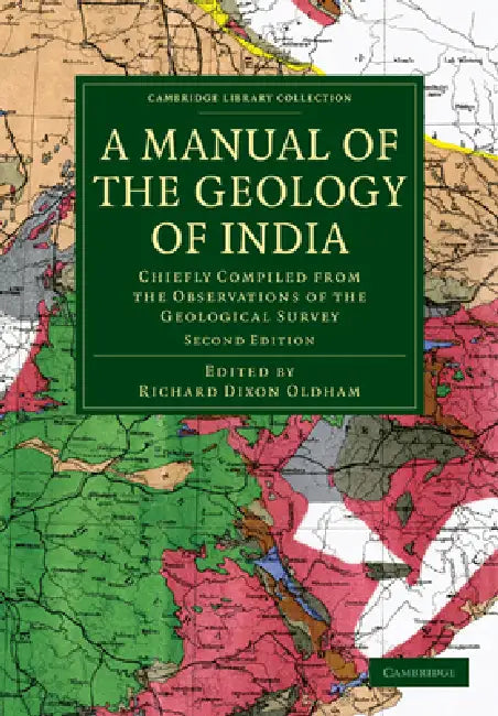 A Manual of the Geology of India by H. B. Medlicott, W. T. Blanford, Richard Dixon Oldham