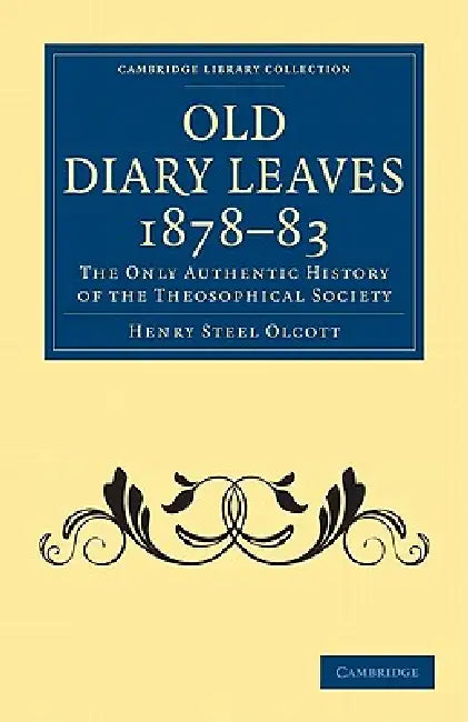 Old Diary Leaves 1878 83: The Only Authentic History of the Theosophical Society by Henry Steel Olcott