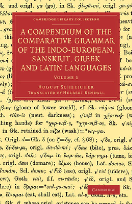 A Compendium of the Comparative Grammar of the Indo-European, Sanskrit, Greek and Latin Languages by August Schleicher, Herbert Bendall