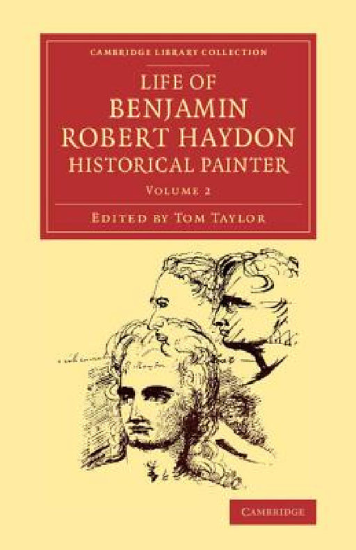 Life of Benjamin Robert Haydon, Historical Painter: From His Autobiography and Journals by Benjamin Robert Haydon, Tom Taylor