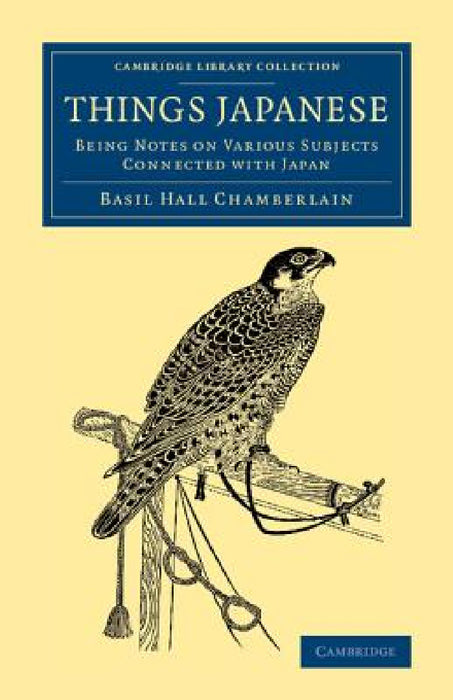 Things Japanese: Being Notes on Various Subjects Connected with Japan by Basil Hall Chamberlain