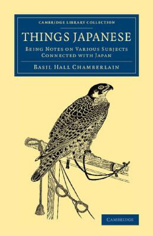 Things Japanese: Being Notes on Various Subjects Connected with Japan by Basil Hall Chamberlain
