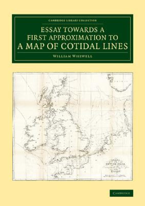 Essay Towards a First Approximation to a Map of Cotidal Lines by William Whewell