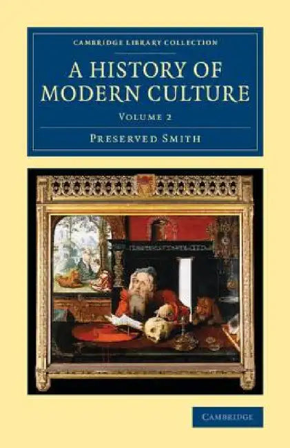 A History of Modern Culture: Volume 2 by Preserved Smith