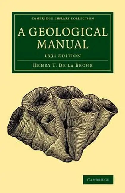 A Geological Manual: 1831 Edition by Henry T. De La Beche
