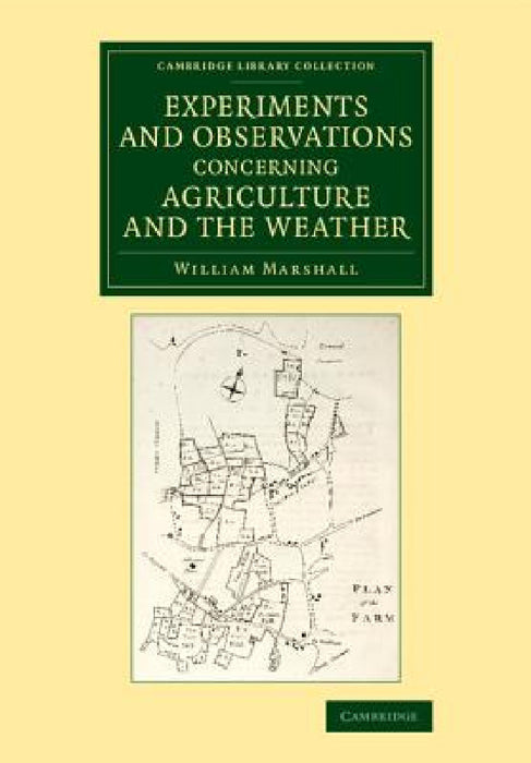 Experiments and Observations Concerning Agriculture and the Weather by William Marshall