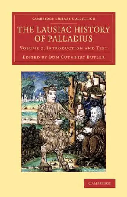 The Lausiac History of Palladius by Palladius, Dom Cuthbert Butler