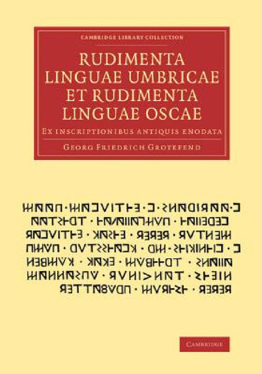 Rudimenta Linguae Umbricae Et Rudimenta Linguae Oscae: Ex Inscriptionibus Antiquis Enodata by Georg Friedrich Grotefend