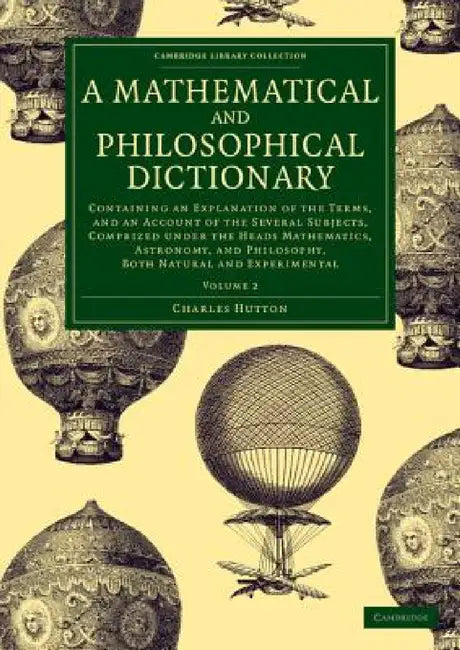 A Mathematical and Philosophical Dictionary - Volume 2 by Charles Hutton