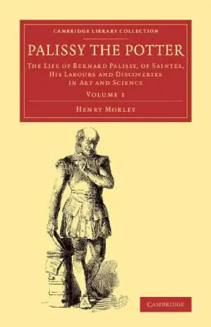Palissy the Potter - Volume 1 by Henry Morley
