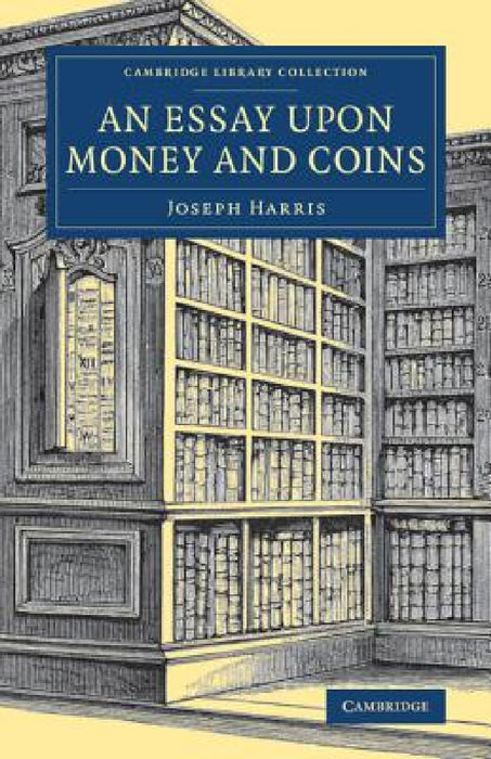 An Essay upon Money and Coins by Joseph Harris