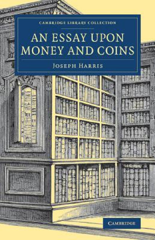 An Essay upon Money and Coins by Joseph Harris