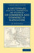 A Dictionary, Practical, Theoretical and Historical, of Commerce and Commercial Navigation by J. R. McCulloch