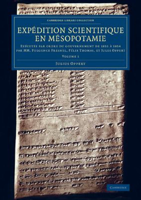 Expédition scientifique en Mésopotamie - Volume 1 by Julius Oppert