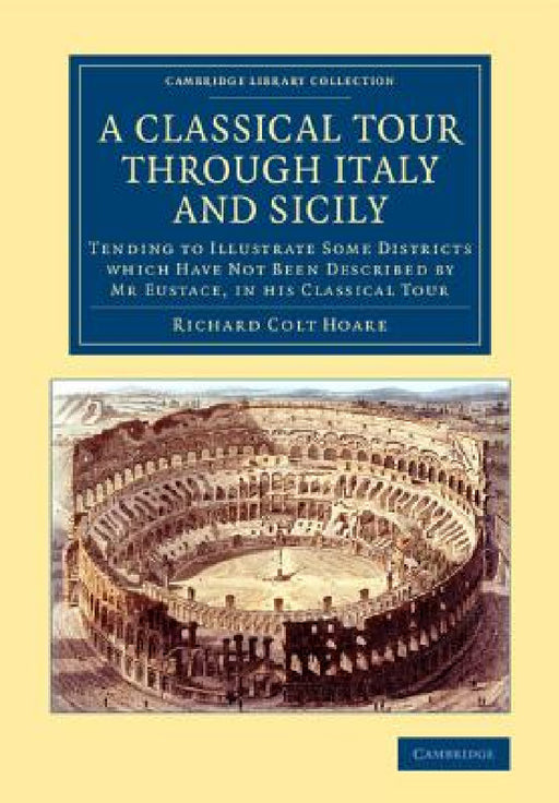 A Classical Tour through Italy and Sicily by Richard Colt Hoare