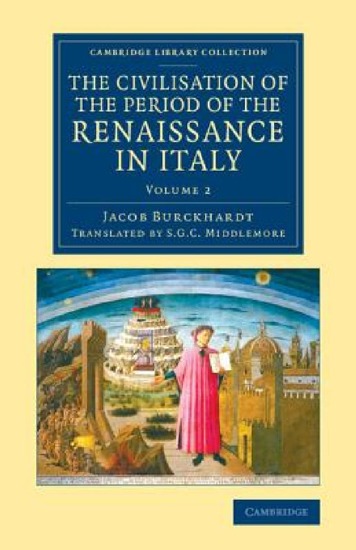 The Civilisation of the Period of the Renaissance in Italy - Volume 2 by Jacob Burckhardt, S. G. C. Middlemore