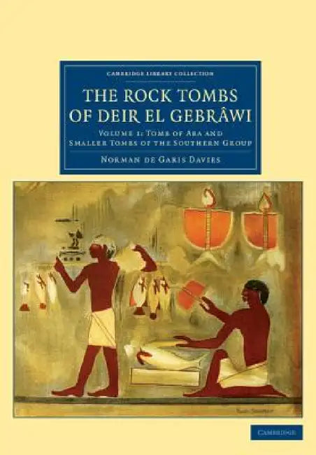 The Rock Tombs of Deir el Gebrâwi by Norman De Garis Davies