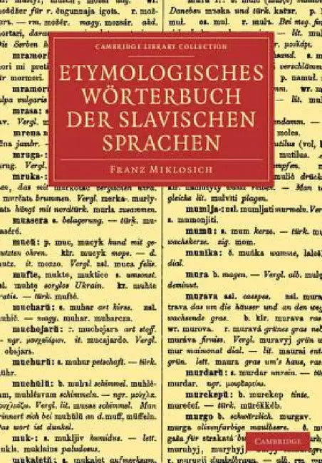 Etymologisches Wörterbuch Der Slavischen Sprachen by Franz Miklosich