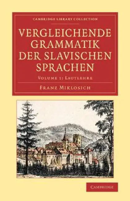 Vergleichende Grammatik Der Slavischen Sprachen by Franz Miklosich