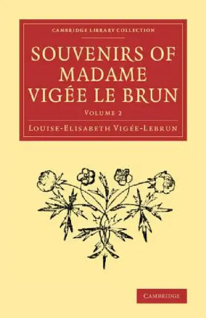Souvenirs of Madame Vigée Le Brun by Louise-Elisabeth Vigée-Lebrun
