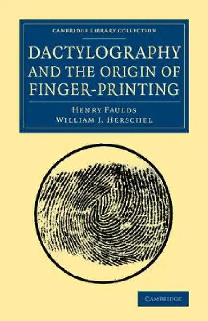Dactylography and The Origin of Finger-Printing by Henry Faulds, William J. Herschel