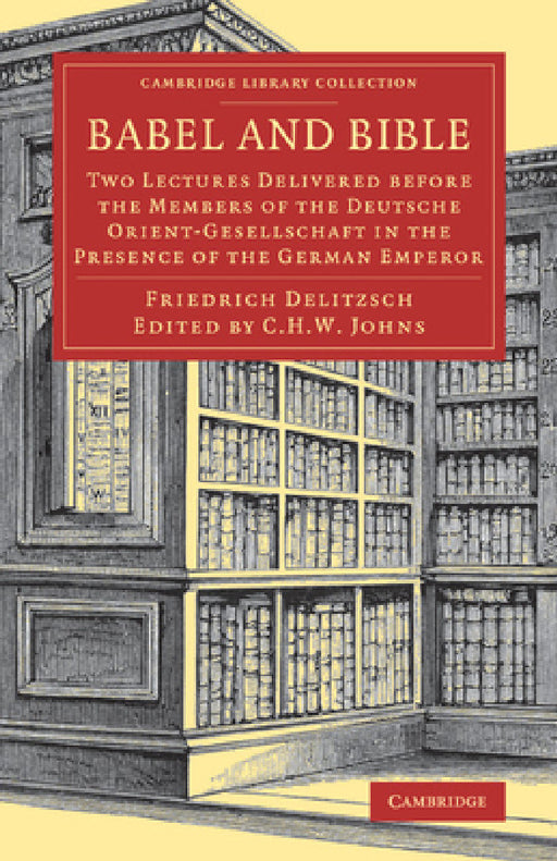 Babel and Bible by Friedrich Delitzsch, C. H. W. Johns