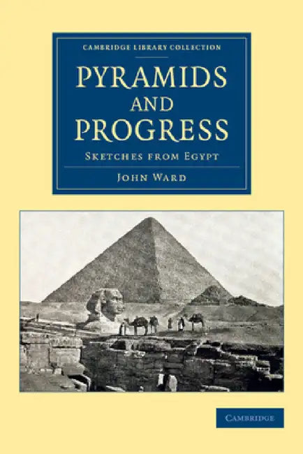 Pyramids and Progress by John Ward, Archibald Henry Sayce