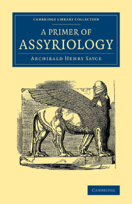 A Primer of Assyriology by Archibald Henry Sayce