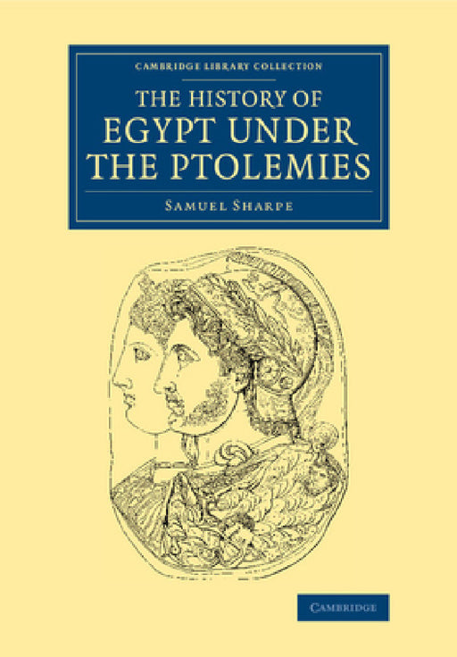 The History of Egypt Under the Ptolemies by Samuel Sharpe