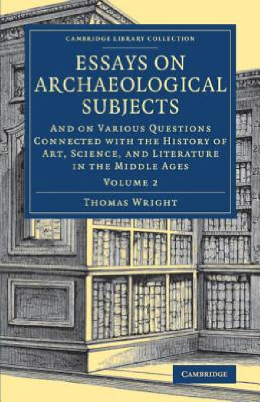 Essays on Archaeological Subjects by Thomas Wright
