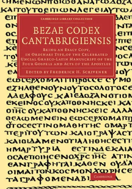 Bezae Codex Cantabrigiensis by Frederick Henry Ambrose Scrivener