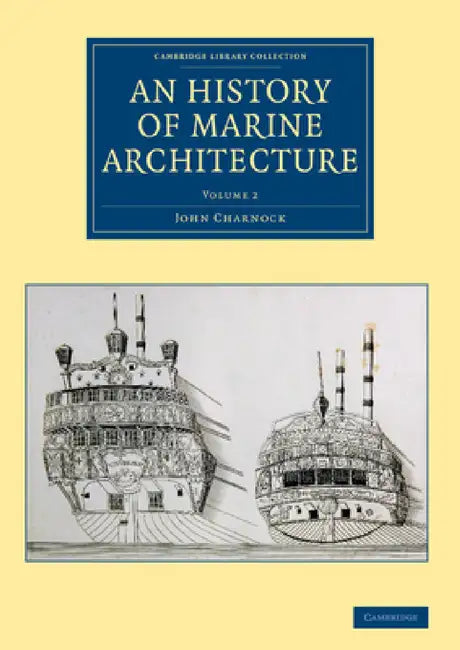 An History of Marine Architecture by John Charnock
