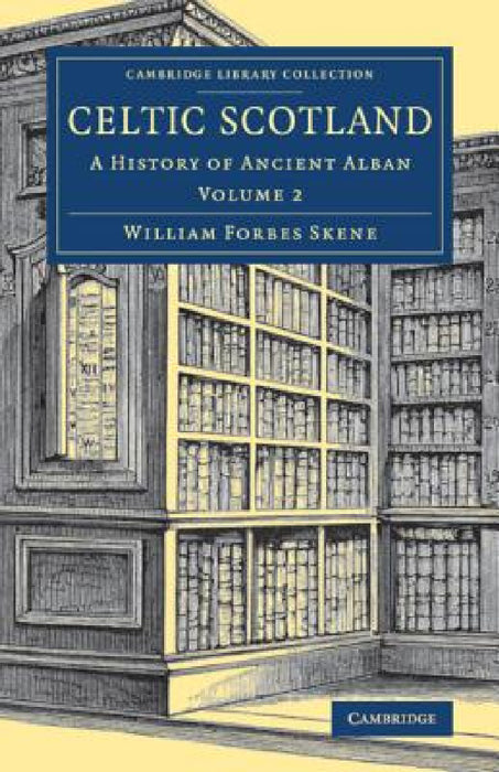 Celtic Scotland by William Forbes Skene