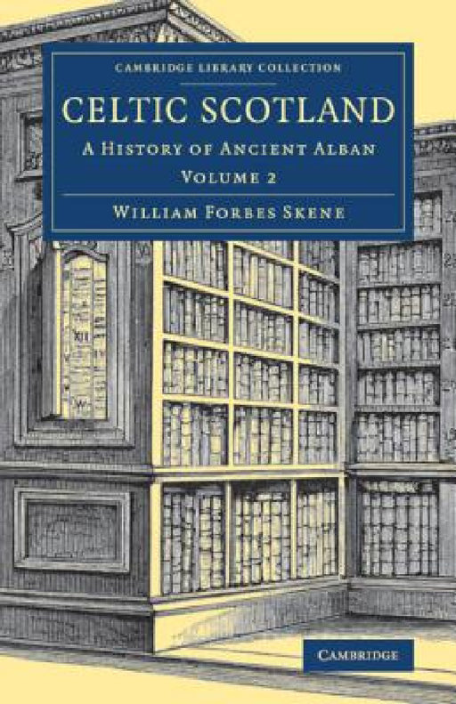 Celtic Scotland by William Forbes Skene