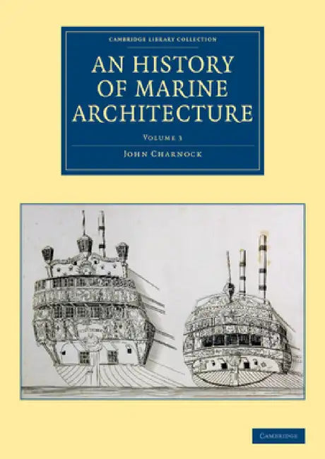 An History of Marine Architecture by John Charnock