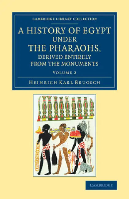 A History of Egypt under the Pharaohs, Derived Entirely from the Monuments - Volume 2 by Heinrich Karl Brugsch, Henry Danby Seymour, Philip Smith