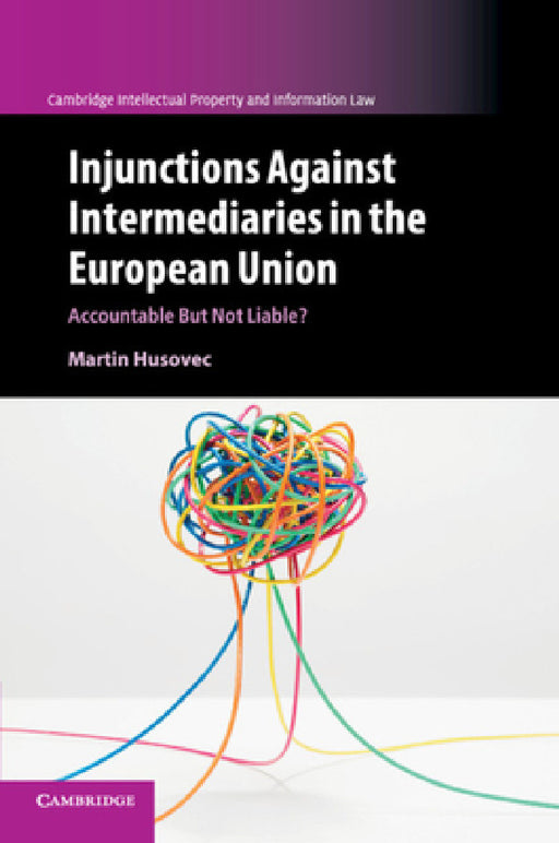 Injunctions Against Intermediaries in the European Union by Martin Husovec