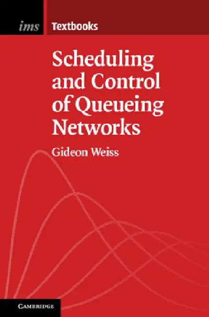 Scheduling and Control of Queueing Networks by Gideon Weiss