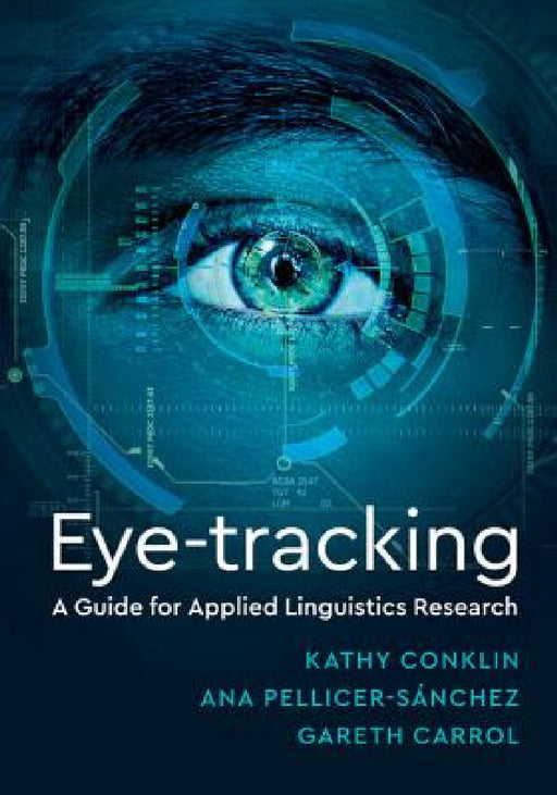 Eye-Tracking by Kathy Conklin, Ana Pellicer-Sánchez, Gareth Carrol