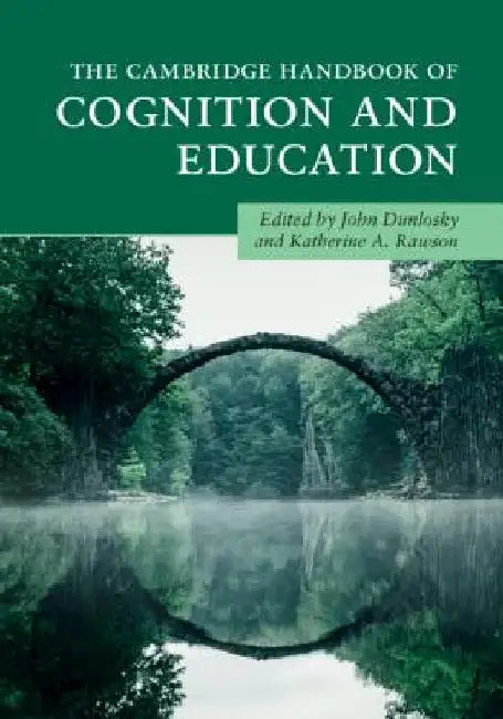 The Cambridge Handbook of Cognition and Education by John Dunlosky