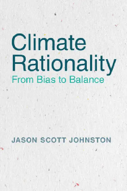 Climate Rationality by Jason Scott Johnston