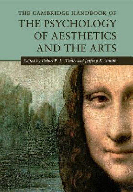 The Cambridge Handbook of the Psychology of Aesthetics and the Arts by Pablo P. L. Tinio, Jeffrey Smith