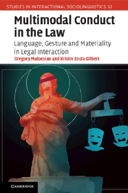 Multimodal Conduct in the Law by Gregory Matoesian