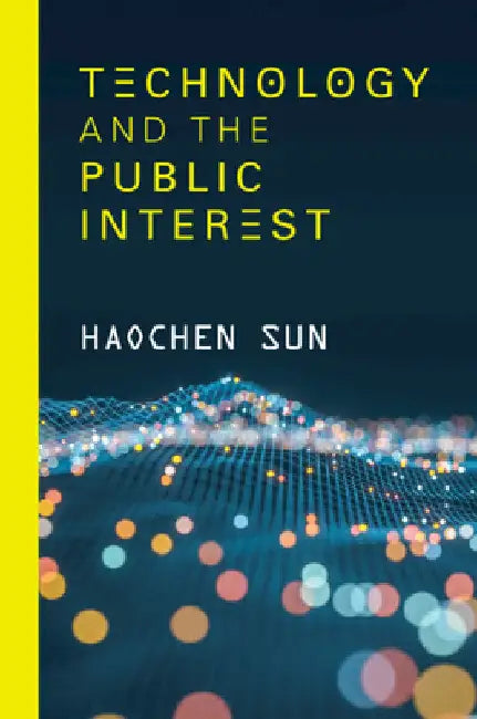 Technology and the Public Interest by Haochen Sun