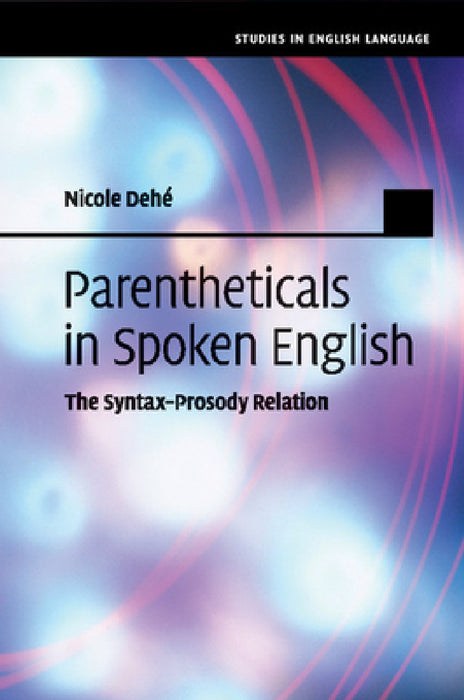 Parentheticals in Spoken English by Nicole Dehé