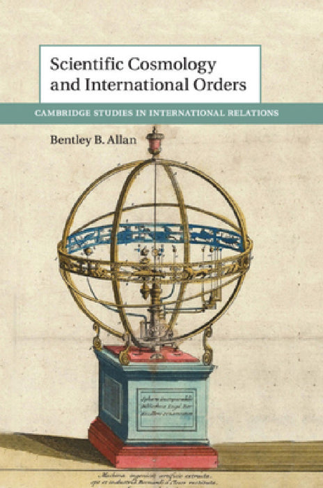 Scientific Cosmology and International Orders by Bentley B. Allan