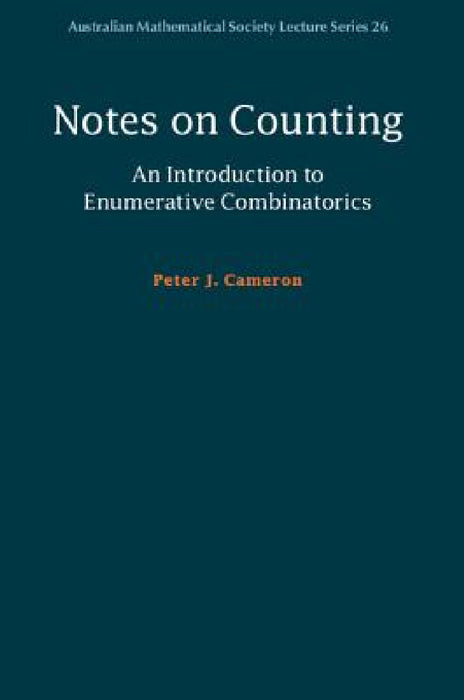 Notes on Counting: An Introduction to Enumerative Combinatorics by Peter J. Cameron