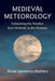 Medieval Meteorology: Forecasting the Weather from Aristotle to the Almanac by Anne Lawrence-Mathers