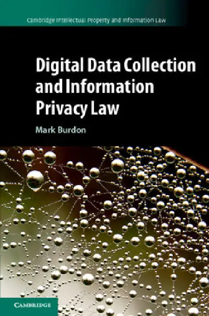 Digital Data Collection and Information Privacy Law by Mark Burdon
